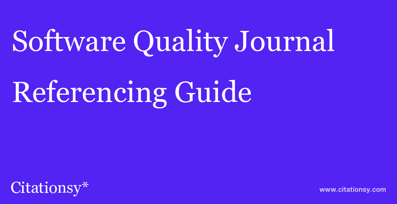 cite Software Quality Journal  — Referencing Guide